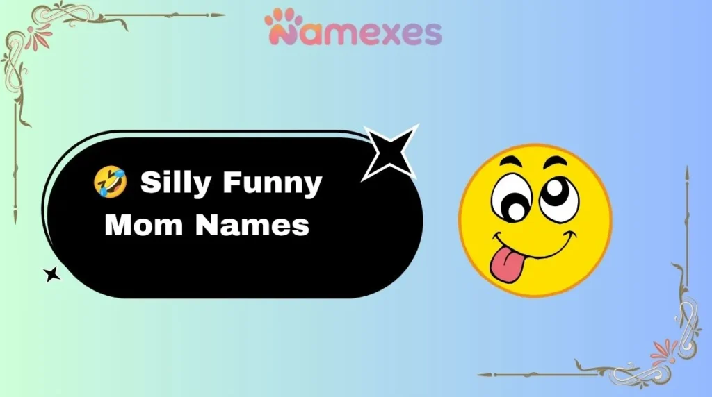 ๐คฃ Silly Funny Mom Names