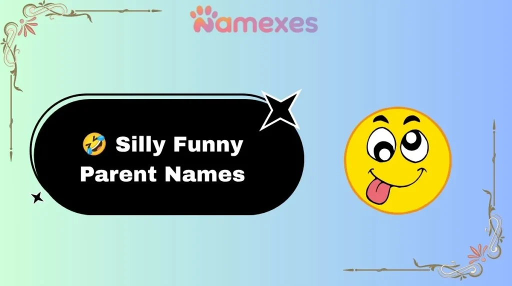 ๐คฃ Silly Funny Parent Names