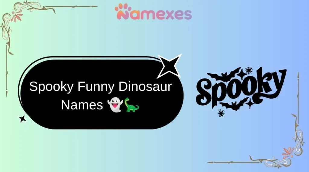 Spooky Funny Dinosaur Names ๐ป๐ฆ