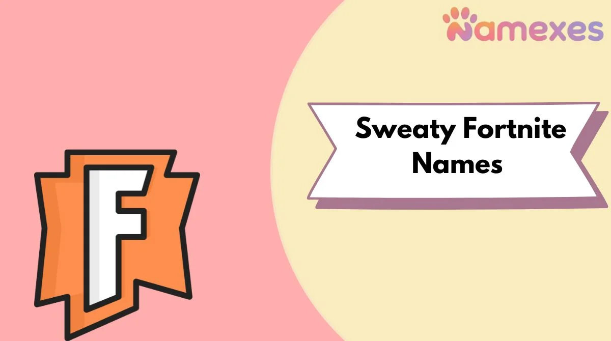 Sweaty Fortnite Names