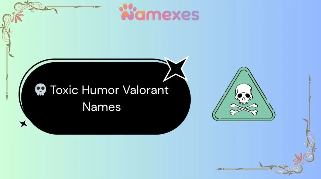 ๐ Toxic Humor Valorant Names