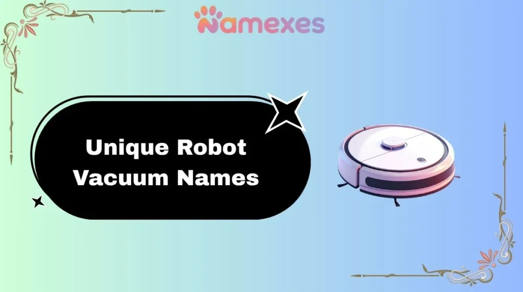 Unique Robot Vacuum Names