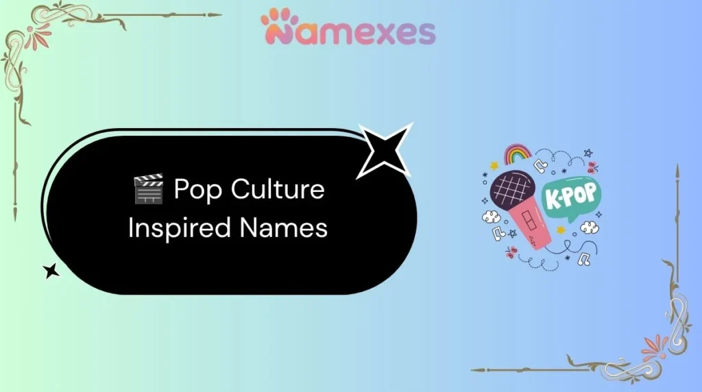🎬 Pop Culture Inspired Names
